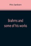 Brahms and some of his works