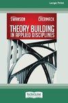 Theory Building in Applied Disciplines (16pt Large Print Edition)