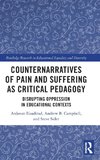 Counternarratives of Pain and Suffering as Critical Pedagogy