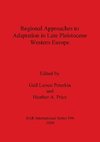 Regional Approaches to Adaptation in Late Pleistocene Western Europe