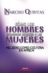 CÓMO LOS HOMBRES AFRICANOS AGRADAN A LAS MUJERES - Narciso Quintas