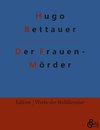 Der Frauen- Mörder