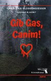 Gib Gas, Canim!