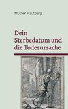 Dein Sterbedatum und die Todesursache