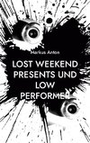 Lost Weekend presents und Low Performer