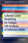 Cohesive Zone Modelling for Fatigue Life Analysis of Adhesive Joints