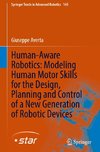 Human-Aware Robotics: Modeling Human Motor Skills for the Design, Planning and Control of a New Generation of Robotic Devices