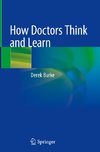 How Doctors Think and Learn