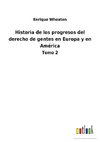 Historia de los progresos del derecho de gentes en Europa y en América