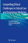 Compelling Ethical Challenges in Critical Care and Emergency Medicine