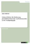 Stärken fördern. Die Bedeutung persönlicher Potentiale von Professionellen in der Sozialpädagogik