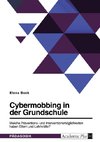 Cybermobbing in der Grundschule. Welche Präventions- und Interventionsmöglichkeiten haben Eltern und Lehrkräfte?