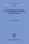 Die Rückwirkung von unrechts- und schuldmindernden Umständen auf Mordmerkmale.