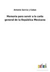 Memoria para servir a la carta general de la República Mexicana