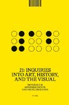 21: Inquiries into Art, History, and the Visual