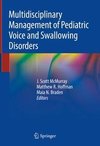 Multidisciplinary Management of Pediatric Voice and Swallowing Disorders