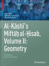 Al-Kashi's Miftah al-Hisab, Volume II: Geometry