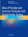 Atlas of Peculiar and Common Testicular and Paratesticular Tumors