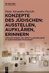 Konzepte des Jüdischen: Ausstellen, Aufklären, Erinnern.