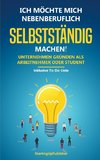 Ich möchte mich nebenberuflich selbstständig machen! Unternehmen gründen als Arbeitnehmer oder Student: