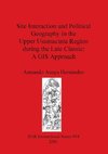 Site Interaction and Political Geography in the Upper Usumacinta Region during the Late Classic