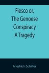 Fiesco or, The Genoese Conspiracy A Tragedy