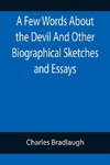 A Few Words About the Devil And Other Biographical Sketches and Essays