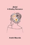 Ariel; A Shelley Romance