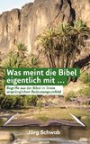 Was meint die Bibel eigentlich mit ...