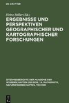 Ergebnisse und Perspektiven geographischer und kartographischer Forschungen