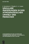 Säkulare Änderungen in der atmosphärischen Umwelt des Menschen