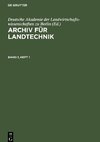 Archiv für Landtechnik, Band 1, Heft 1, Archiv für Landtechnik Band 1, Heft 1