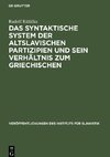 Das syntaktische System der altslavischen Partizipien und sein Verhältnis zum Griechischen