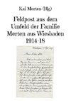Feldpost aus dem Umfeld der Familie Merten aus Wiesbaden 1914-18