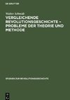 Vergleichende Revolutionsgeschichte - Probleme der Theorie und Methode