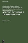 Agroselekt. Reihe 3: Tierproduktion, Band 33, Heft 9, Agroselekt. Reihe 3: Tierproduktion Band 33, Heft 9