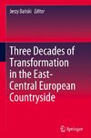 Three Decades of Transformation in the East-Central European Countryside