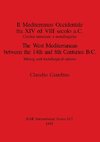 Il Mediterraneo Occidentale fra XIV ed VIII secolo a.C.  / The West Mediterranean between the 14th and 8th Centuries B.C.