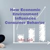 How Economic Environment Influences Consumer Behavior