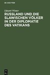 Rußland und die slawischen Völker in der Diplomatie des Vatikans