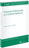 Praktische Fallbeispiele zum Lebensmittelrecht