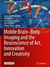 Mobile Brain-Body Imaging and the Neuroscience of Art, Innovation and Creativity