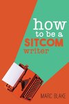 How To Be A Sitcom Writer