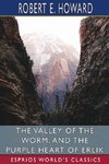 The Valley of the Worm, and The Purple Heart of Erlik (Esprios Classics)