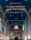 Giotto's Arena Chapel and the Triumph of Humility