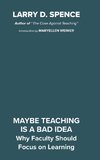 Maybe Teaching is a Bad Idea