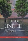 Founded and United in Love.......