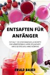 ENTSAFTEN FÜR ANFÄNGER