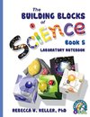 Exploring the Building Blocks of Science Book 5 Laboratory Notebook