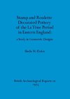 Stamp and Roulette Decorated Pottery of the La Tène Period in Eastern England - a Study in Geometric Designs